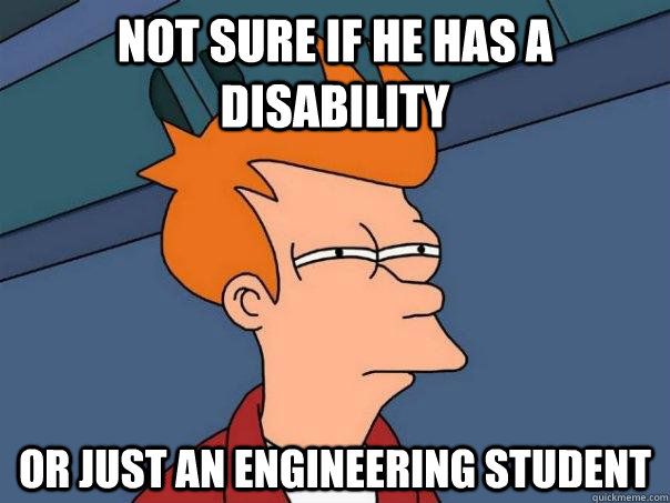 Not sure if he has a disability Or just an engineering student - Not sure if he has a disability Or just an engineering student  Futurama Fry