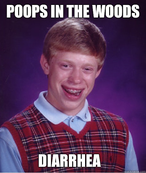 Poops in the woods Diarrhea  Bad Luck Brian