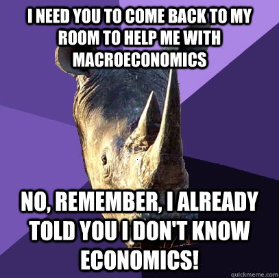 quickmeme told economics macroeconomics remember already don know help caption own add