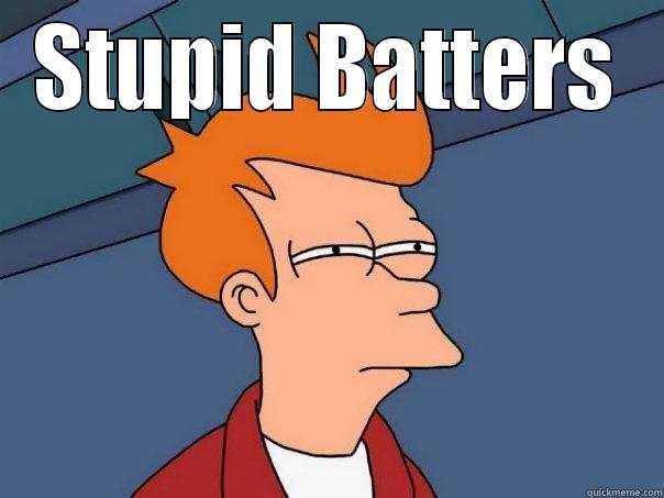 STUPID BATTERS  Futurama Fry