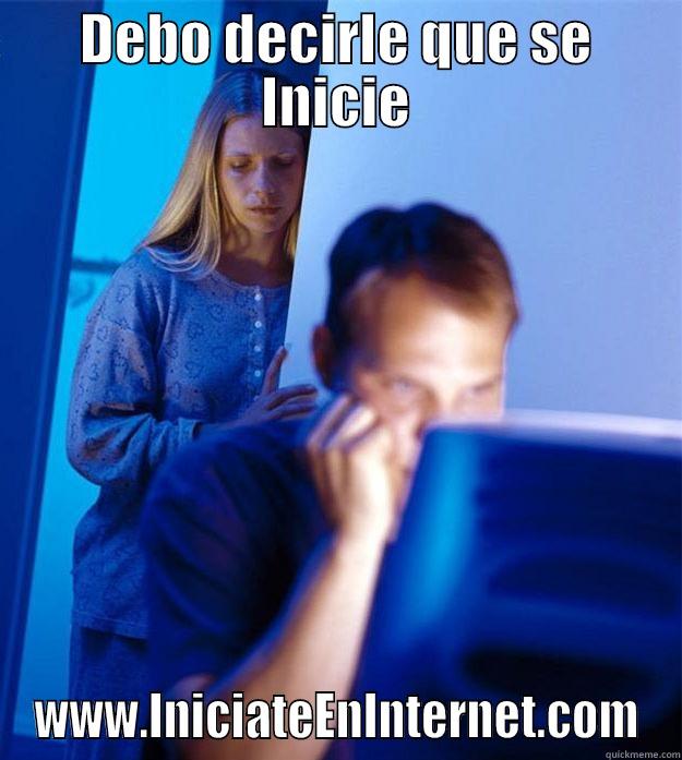 DEBO DECIRLE QUE SE INICIE WWW.INICIATEENINTERNET.COM Redditors Wife