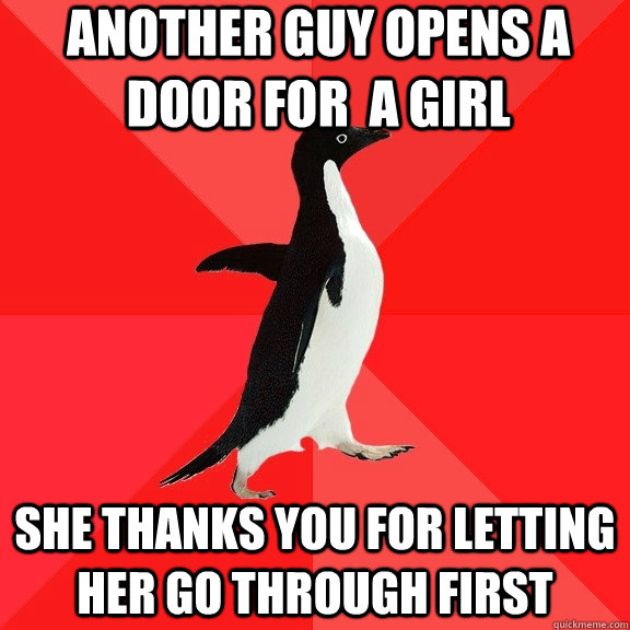 Another guy opens a door for  a girl She thanks you for letting her go through first  Socially Awesome Penguin