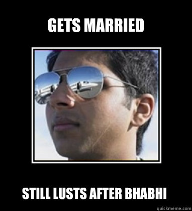 Gets married Still lusts after bhabhi  Rich Delhi Boy