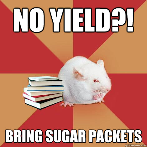 No Yield?! Bring Sugar Packets - No Yield?! Bring Sugar Packets  Science Major Mouse