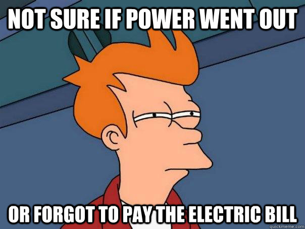 NOT SURE IF POWER WENT OUT OR FORGOT TO PAY THE ELECTRIC BILL  Futurama Fry