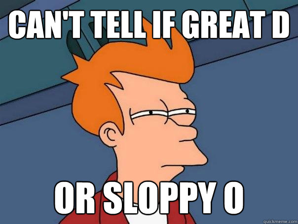 Can't tell if great D Or sloppy O  Futurama Fry