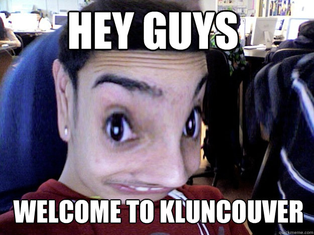 Hey Guys Welcome to Kluncouver  surrey jack