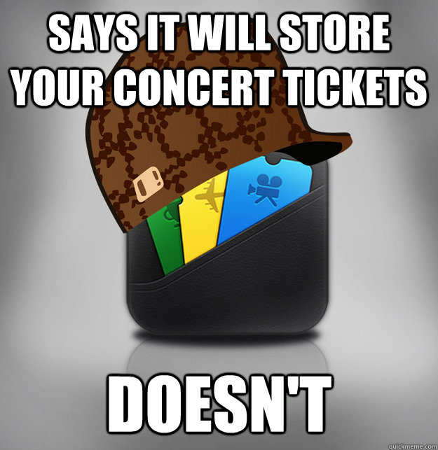 Says it will store your concert tickets doesn't - Says it will store your concert tickets doesn't  Scumbag Passbook