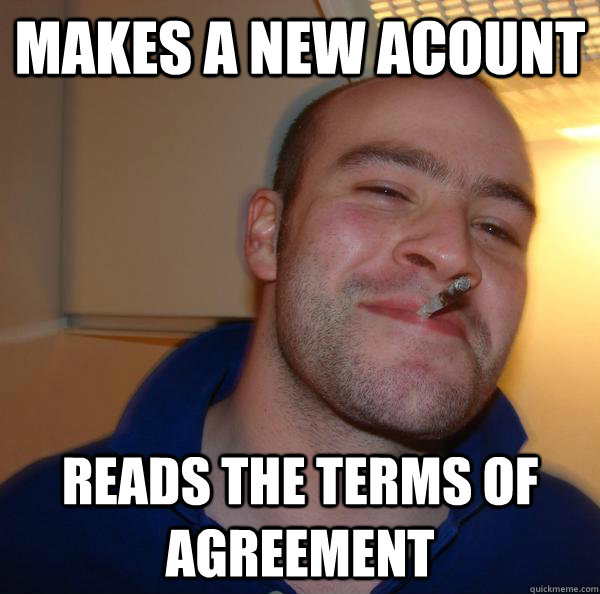 Makes a new acount reads the terms of agreement - Makes a new acount reads the terms of agreement  Misc