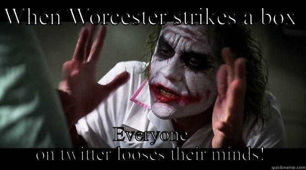 Worcester box - WHEN WORCESTER STRIKES A BOX  EVERYONE ON TWITTER LOOSES THEIR MINDS! Joker Mind Loss