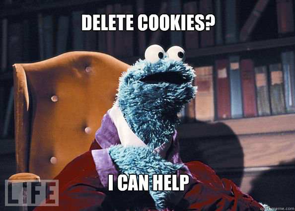 delete cookies? i can help  Cookieman