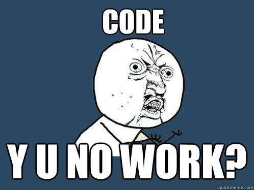 code y u no work?  Y U No