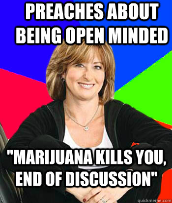 Preaches about being open minded 