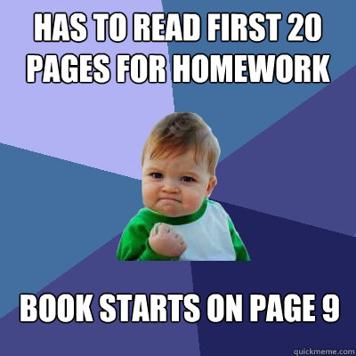 Has to read first 20 pages for homework Book starts on page 9  Success Kid