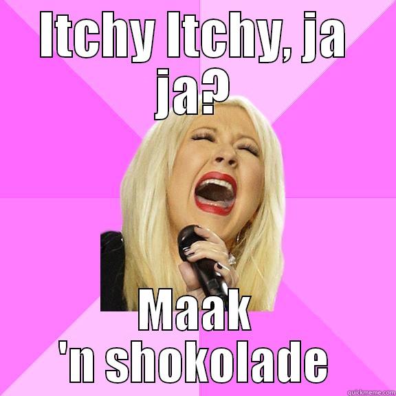 ITCHY ITCHY, JA JA? MAAK 'N SHOKOLADE Wrong Lyrics Christina