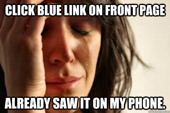 click blue link on front page already saw it on my phone.  First World Problems