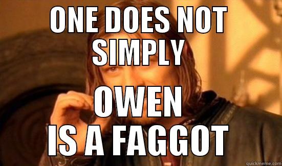 KI KI KI - ONE DOES NOT SIMPLY OWEN IS A FAGGOT Boromir