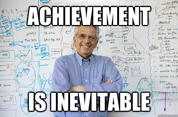 ACHIEVEMENT  is inevitable  Engineering Professor