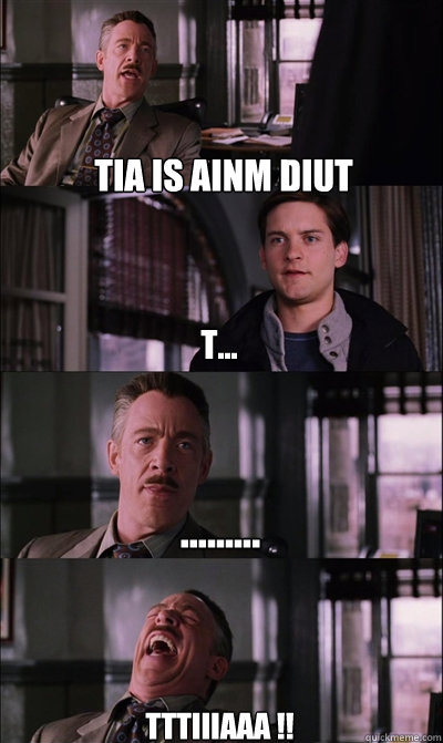 tia is ainm diut t... ......... tttiiiaaa !!  JJ Jameson