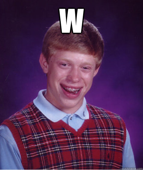 w  Bad Luck Brian