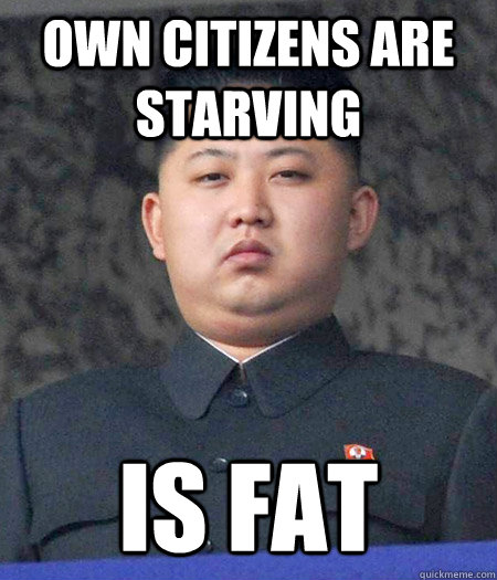 own citizens are starving is fat  Scumbag Kim Jong Un