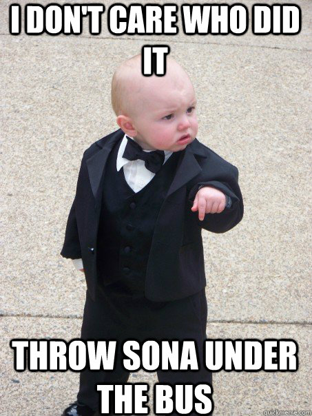 I don't care who did it Throw Sona under the bus  Baby Godfather