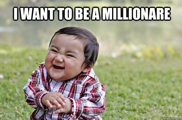 I want to be a millionare  - I want to be a millionare   Evil Toddler