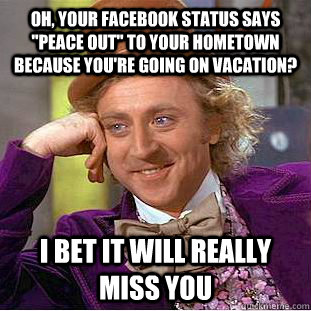 Oh, your Facebook status says 