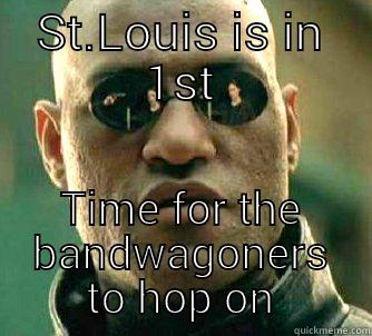 Blues fans - ST.LOUIS IS IN 1ST TIME FOR THE BANDWAGONERS TO HOP ON Matrix Morpheus