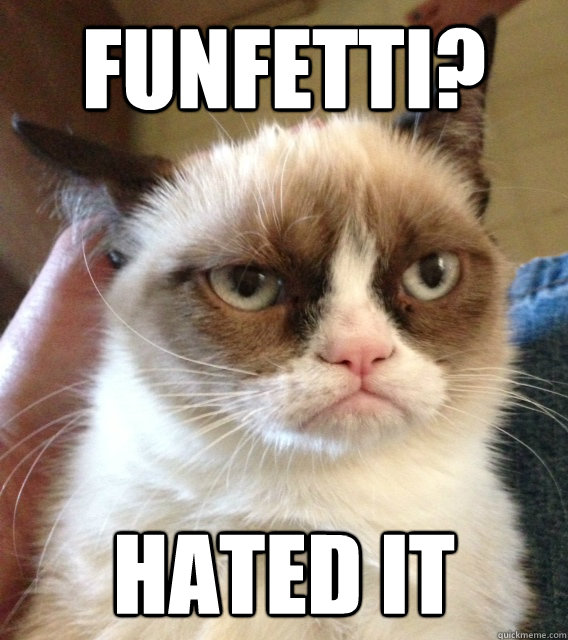 Funfetti? hated it - Funfetti? hated it  Misc