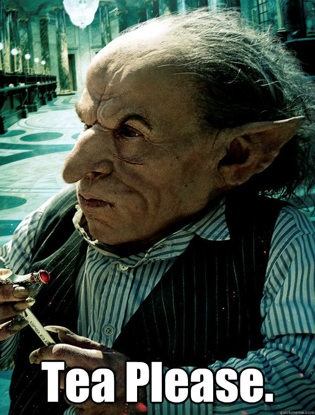  Tea Please. -  Tea Please.  Gracious Goblin