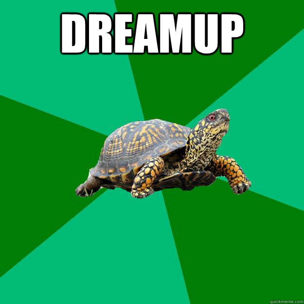 DreamUp   Torrenting Turtle