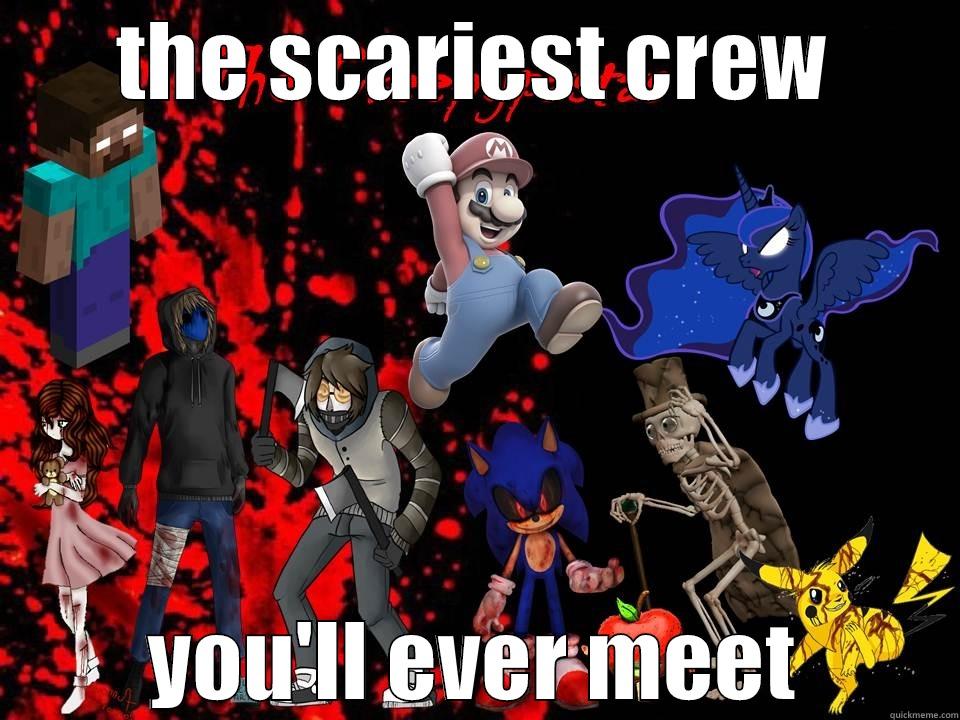 THE SCARIEST CREW YOU'LL EVER MEET Misc