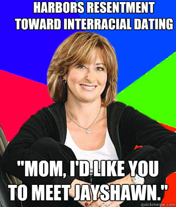 Harbors resentment toward interracial dating 