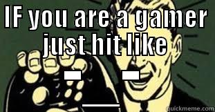 IF YOU ARE A GAMER JUST HIT LIKE -_- Misc