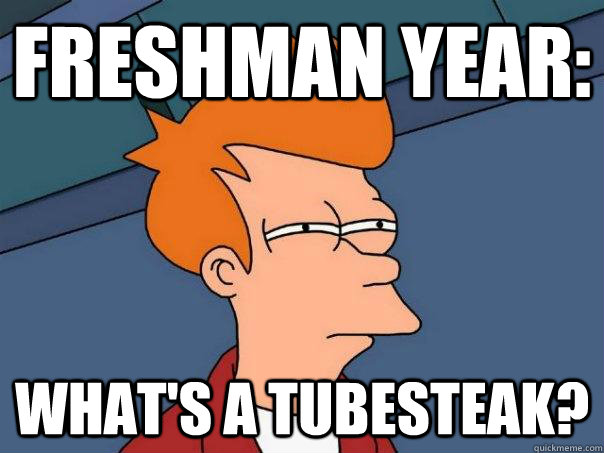 freshman-year-what-s-a-tubesteak-futurama-fry-quickmeme