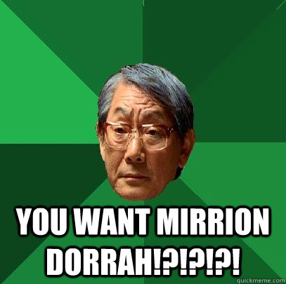  you want mirrion dorrah!?!?!?!  High Expectations Asian Father