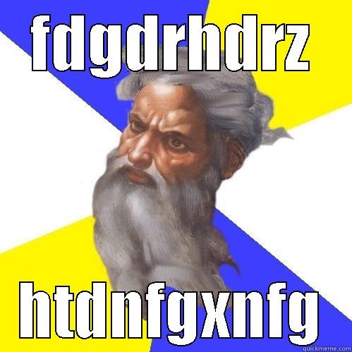 dfdsg\fgfdbhfgn eeeeeee - FDGDRHDRZ HTDNFGXNFG Advice God