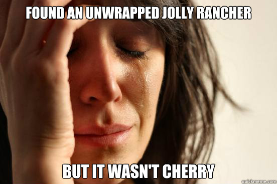 Found an unwrapped jolly rancher but it wasn't cherry  First World Problems