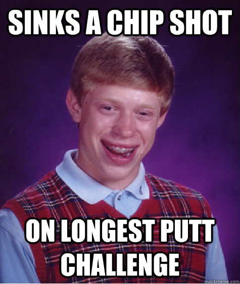 Sinks a chip shot on longest putt challenge  Bad Luck Brian