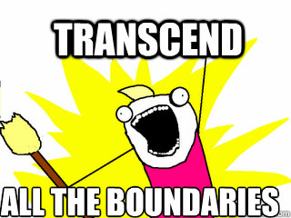 Transcend All the boundaries  All The Things