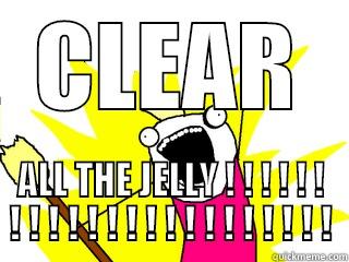 CLEAR ALL THE JELLY ! ! ! ! ! ! ! ! ! ! ! ! ! ! ! ! ! ! ! ! ! ! ! All The Things