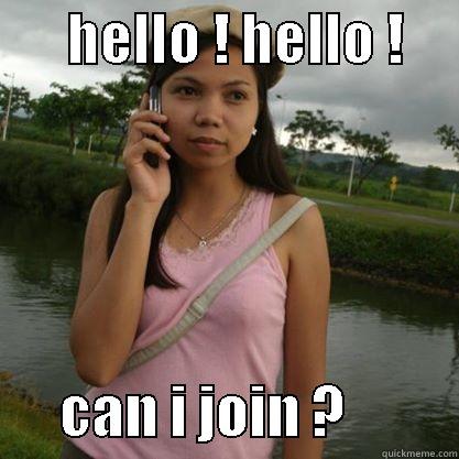       HELLO ! HELLO !            CAN I JOIN ?          Misc