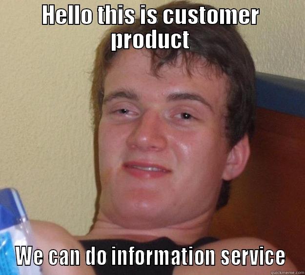 this is hilarious - HELLO THIS IS CUSTOMER PRODUCT WE CAN DO INFORMATION SERVICE 10 Guy