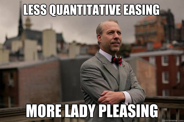Less quantitative easing more lady pleasing - Less quantitative easing more lady pleasing  Jeffrey Tucker