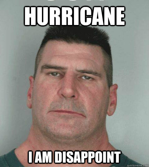 Hurricane  I AM DISAPPOINT  Son I am Disappoint