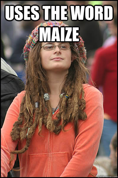 Uses the word Maize   College Liberal