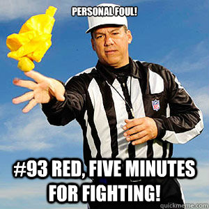 Personal Foul! #93 Red, Five minutes for fighting!  