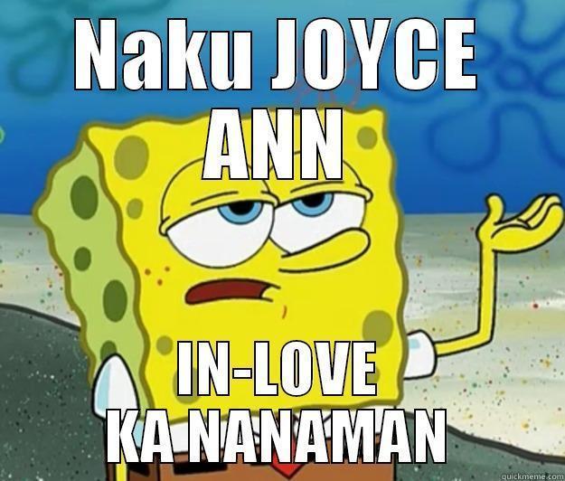 NAKU JOYCE ANN IN-LOVE KA NANAMAN Tough Spongebob