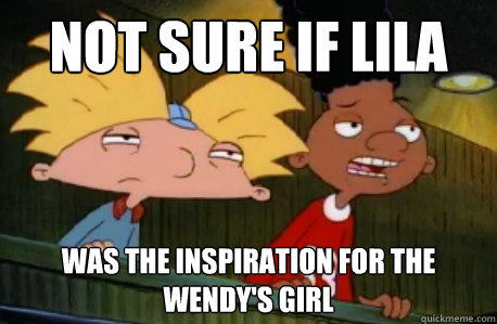 Not sure if lila was the inspiration for the wendy's girl  Skeptical Hey Arnold